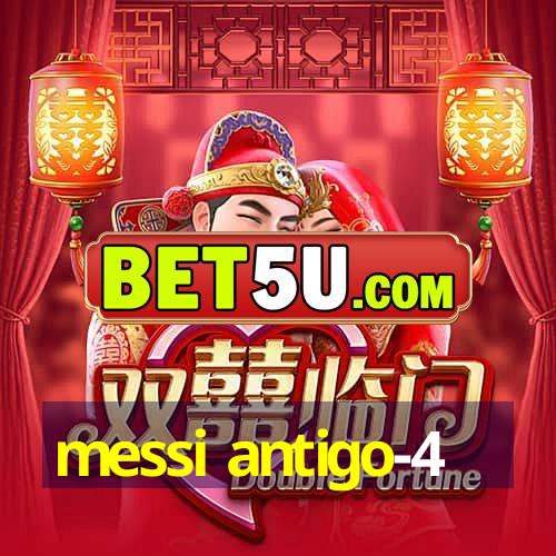 messi antigo